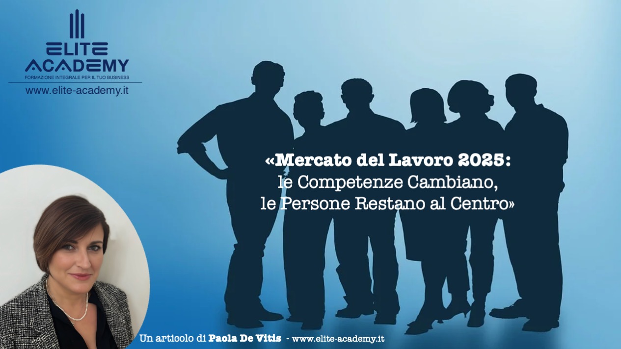 Mercato del Lavoro 2025: le Competenze Cambiano, le Persone Restano al Centro