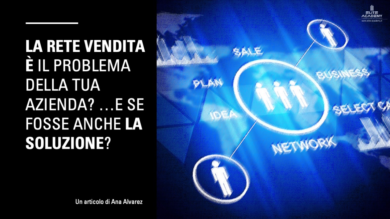 La Rete Vendita è il problema della tua azienda? E se fosse anche la soluzione?
